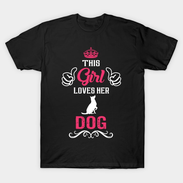 This Girl Loves Her DOG Cool Gift T-Shirt by Pannolinno